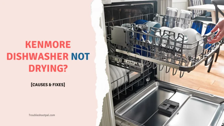 Kenmore Dishwasher Not Drying? Try These Quick Fixes!